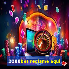 2288bet reclame aqui